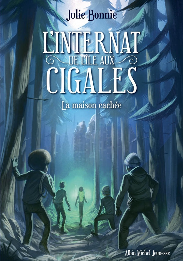 L'internat de l'Ile aux Cigales Tome 2 : la maison cachée