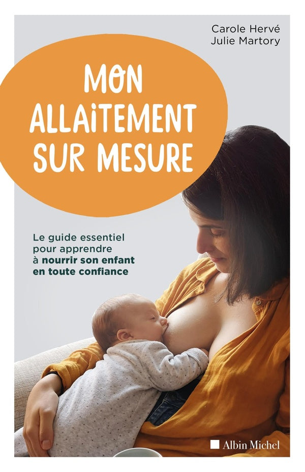 Mon allaitement sur mesure ; le guide essentiel pour apprendre à nourrir son enfant en toute confiance