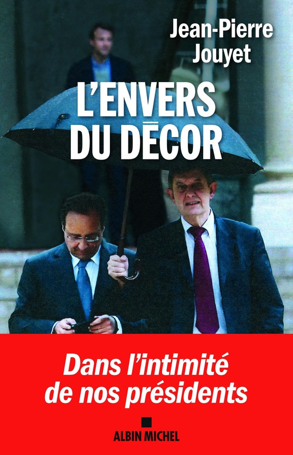 L'envers du décor ; dans l'intimité de nos présidents