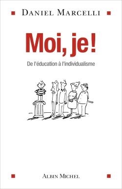 Moi, je ! ; de l'éducation à l'individualisme