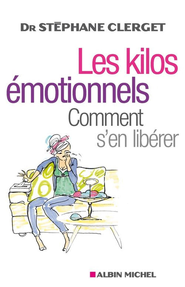 Les Kilos émotionnels : Comment s'en libérer sans régime ni médicaments