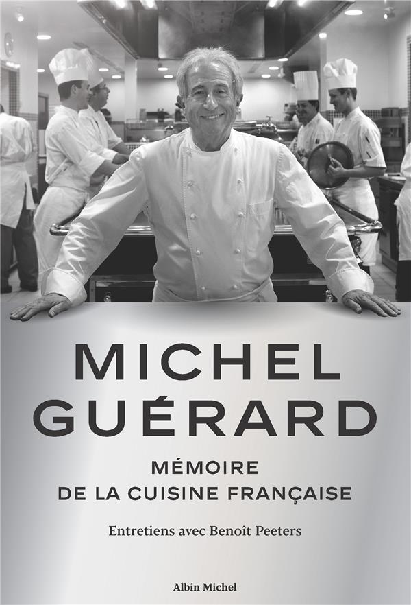 Michel Guérard ; mémoire de la cuisine française ; entretiens avec Benoît Peeters