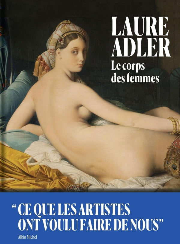 Le corps des femmes ; ce que les artistes ont voulu faire de nous