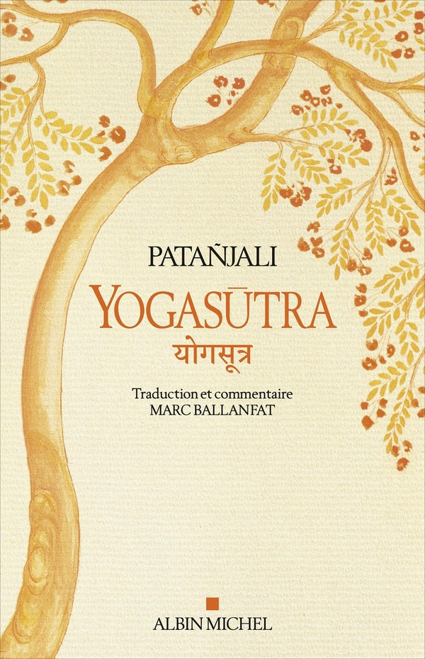 Yogasûtra : les aphorismes de l'école de yoga ; une lecture historique et philosophique des Yogasûtra