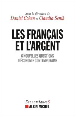 Les Français et l'argent ; 6 nouvelles questions d'économie contemporaine