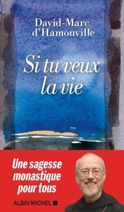 Si tu veux la vie : les conseils éclairés d'un esprit libre