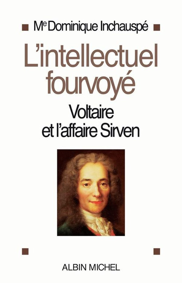 L'Intellectuel fourvoyé : Voltaire et l'affaire Sirven 1762-1778