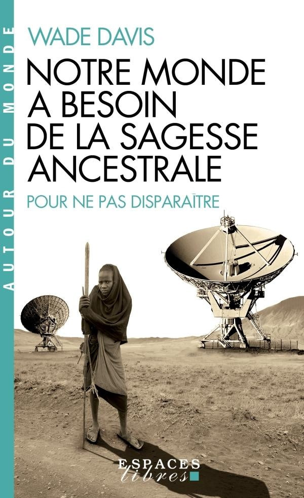 Notre monde a besoin de la sagesse ancestrale pour ne pas disparaître