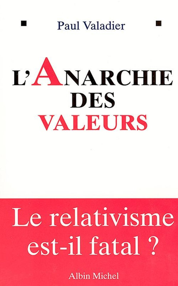 L'Anarchie des valeurs : Le relativisme est-il fatal?