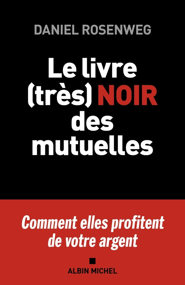 Le livre (très) noir des mutuelles : comment elles profitent de votre argent