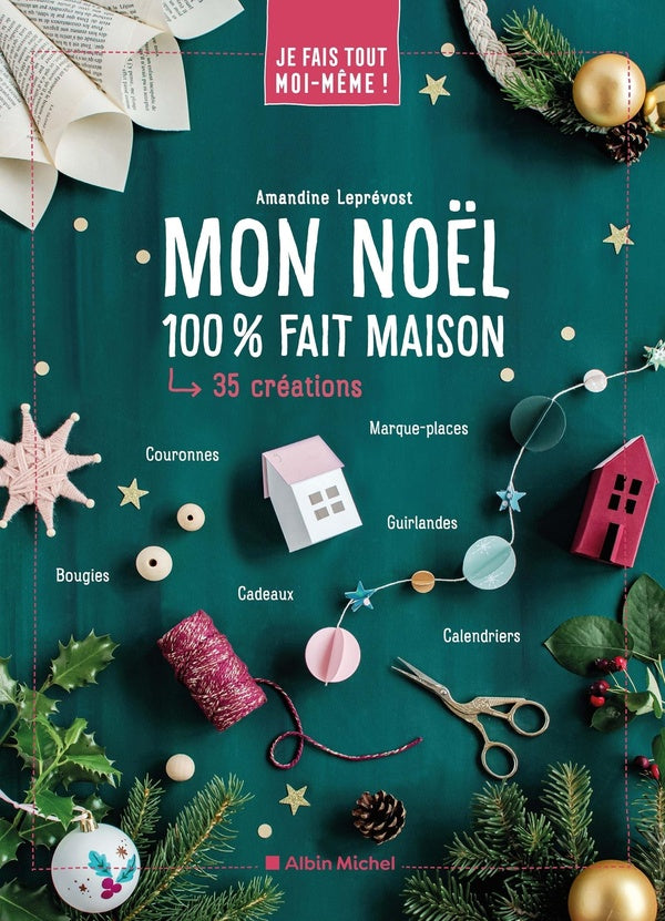 Je fais tout moi-même ! : mon Noël 100% fait maison