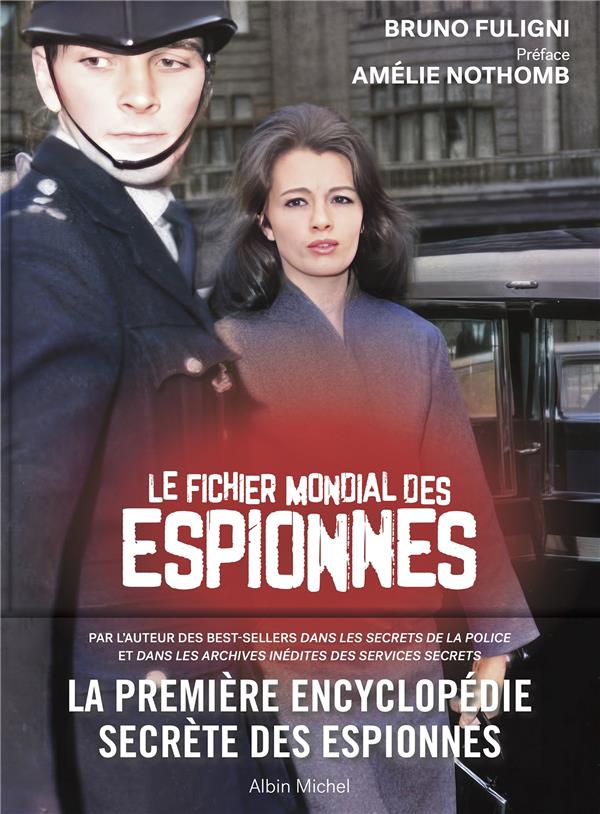 Le fichier mondial des espionnes : La première encyclopédie secrète des espionnes