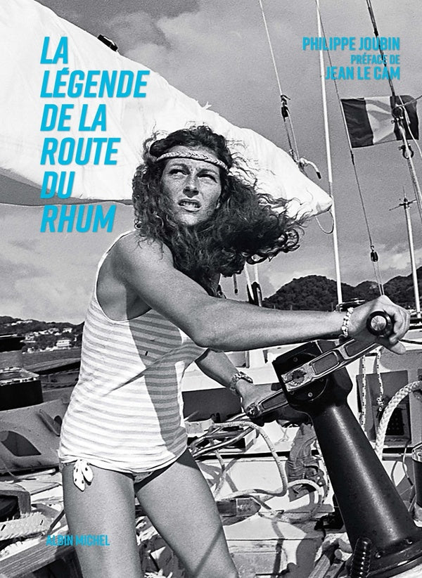 La légende de la Route du Rhum : le livre officiel