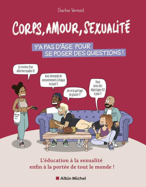 Corps, amour, sexualité : Y'a pas d'âge pour se poser des questions ! L'éducation à la sexualité enfin à la portée de tout le monde !
