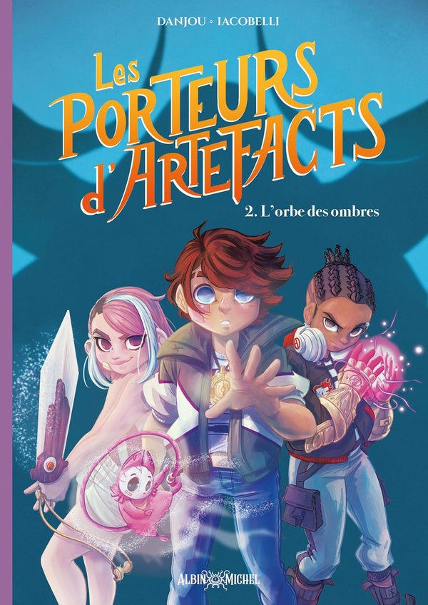 Les Porteurs d'artefacts Tome 2 : L'orbe des ombres