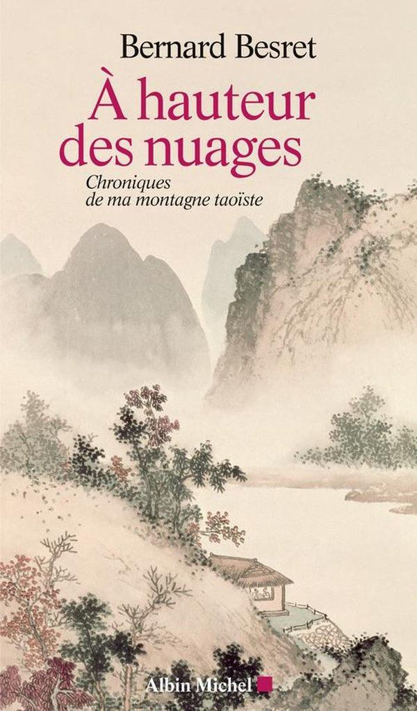 A hauteur des nuages : Chroniques de ma montagne taoïste