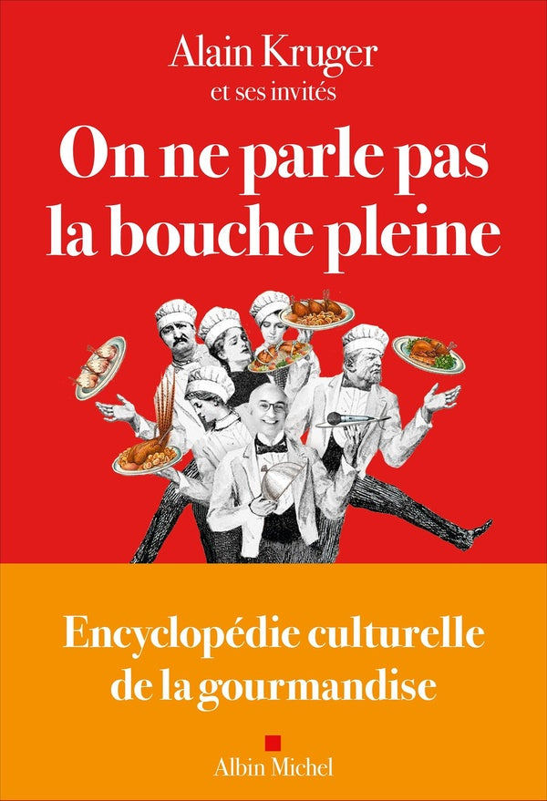 On ne parle pas la bouche pleine : Encyclopédie culturelle de la gourmandise