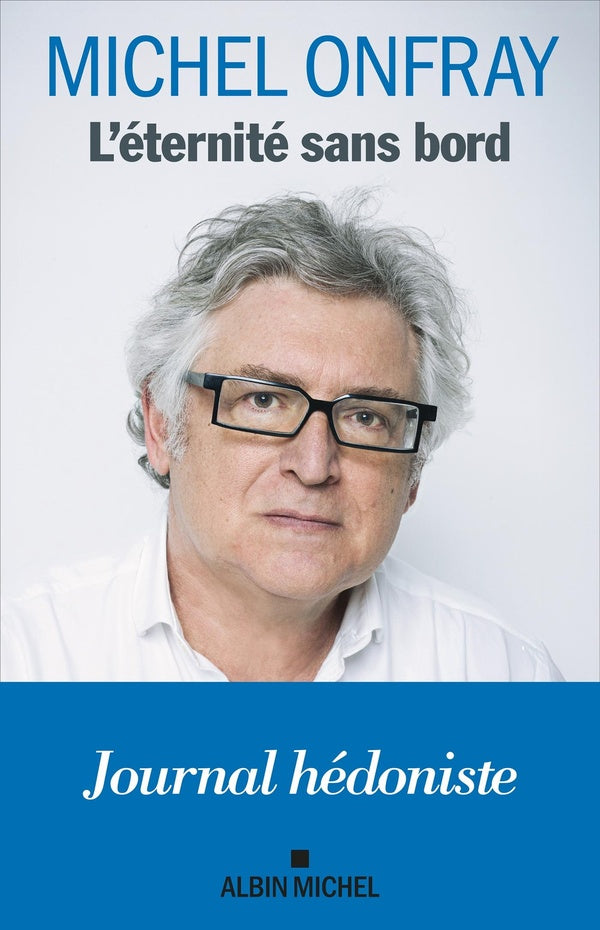 L'éternité sans bord : Journal hédoniste