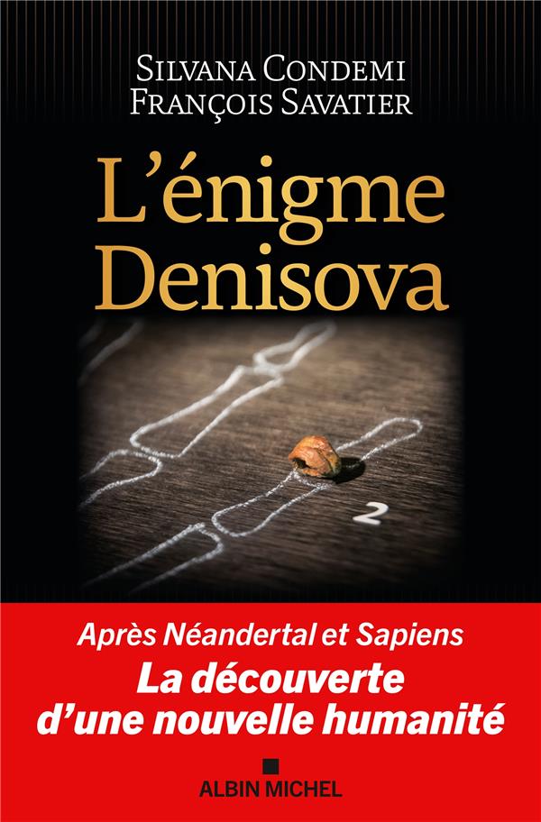 L'énigme Denisova : Après Néandertal et Sapiens, la découverte d'une nouvelle humanité