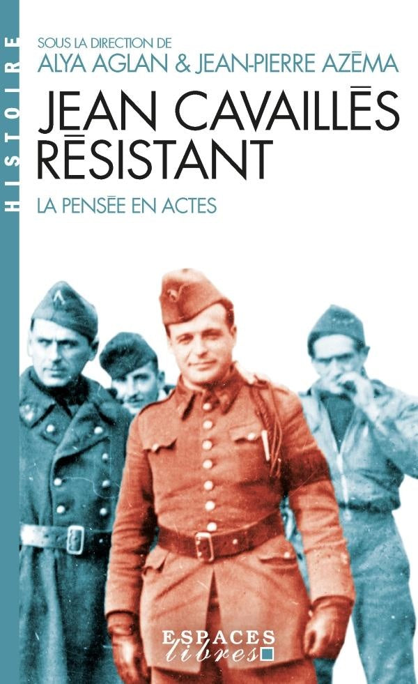 Jean Cavaillès résistant : La pensée en actes