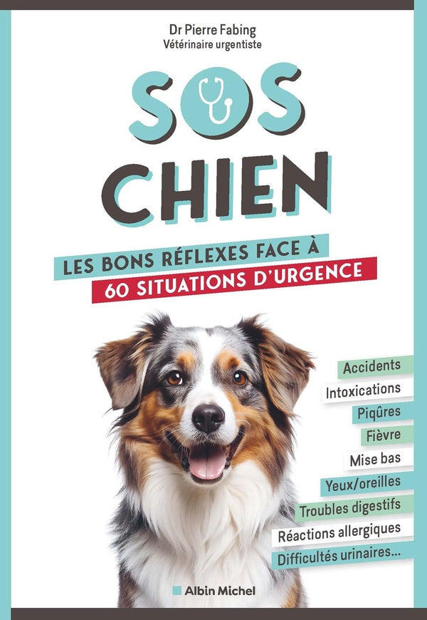 SOS chien : Les bons réflexes face à 60 situations d'urgence