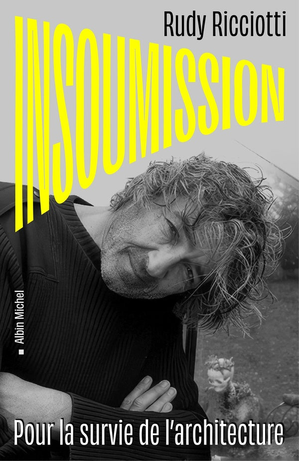 Insoumission : Pour la survie de l'architecture