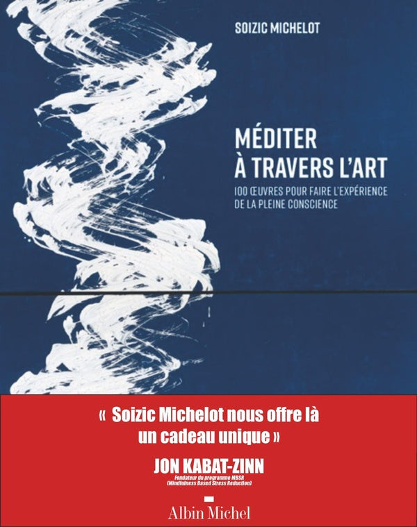 Méditer à travers l'art : 100 oeuvres pour faire l'expérience de la pleine conscience (édition 2025)