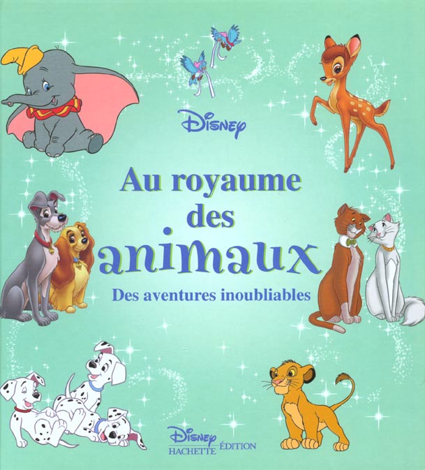 Au royaume des animaux ; des aventures inoubliables