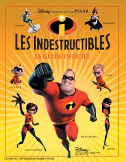 Les Indestructibles : le guide officiel