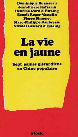 La vie en jaune ; sept jeunes giscardiens en chine populaire