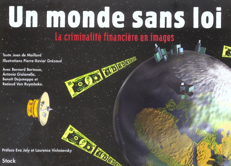 Un monde sans loi ; la criminalite financiere en images