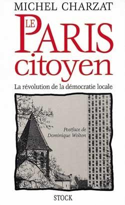 Le paris citoyen, la revolution de la democratie locale