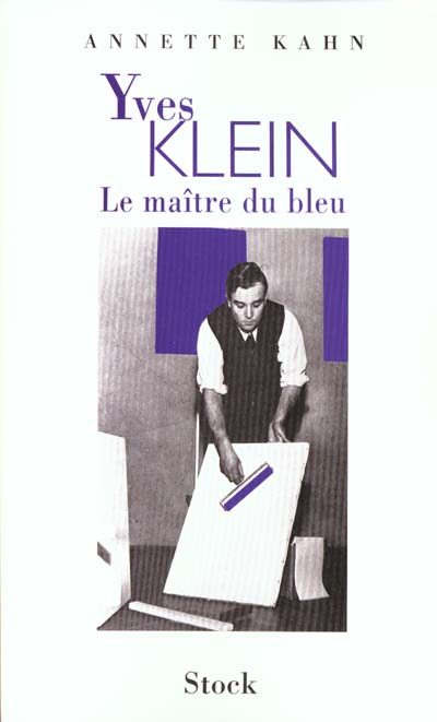 Yves klein ; le maitre du bleu