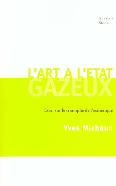 L ART A L'ETAT GAZEUX : Essai sur le triomphe de l'esthétique