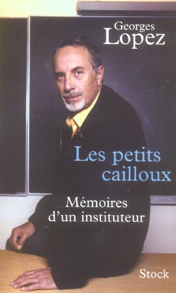 Les petits cailloux ; mémoires d'un instituteur