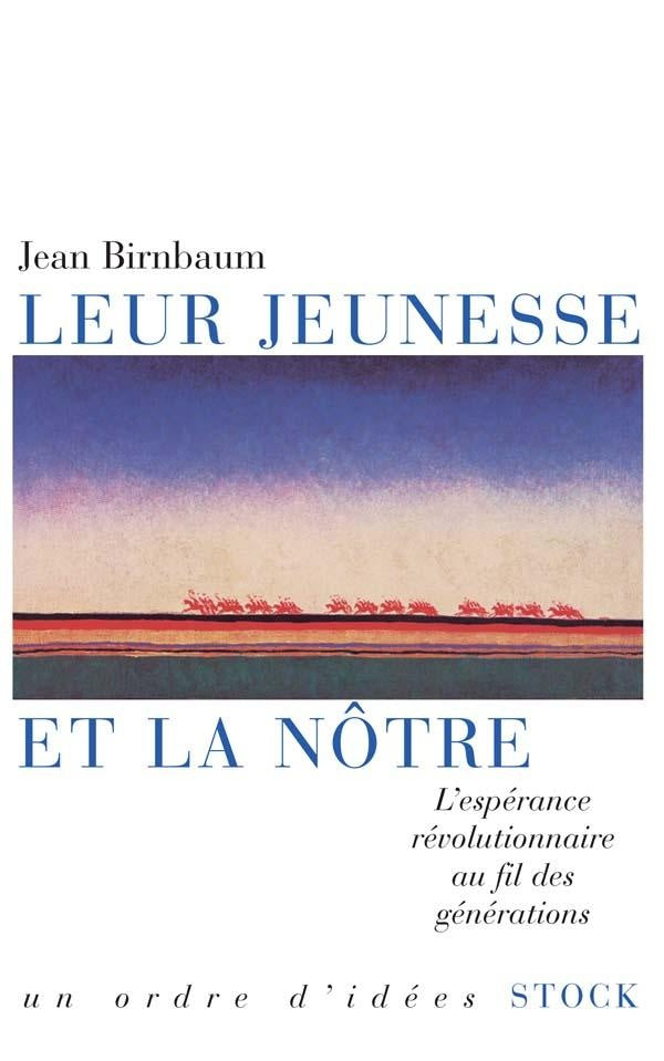 Leur jeunesse et la nôtre ; l'espérance révolutionnaire au fil des générations
