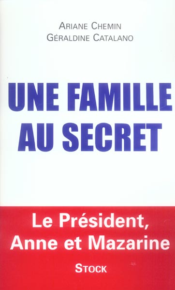 Une famille au secret ; le président, Anne et Mazarine