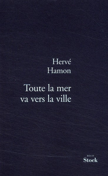 Toute la mer va vers la ville