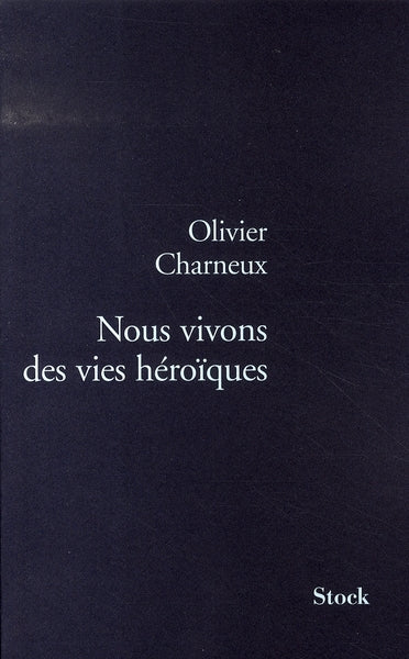 Nous vivons des vies héroïques