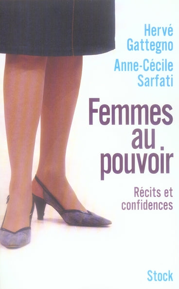 Femmes au pouvoir ; récits et confidences