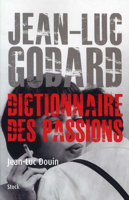 Jean-Luc Godard ; dictionnaire des passions