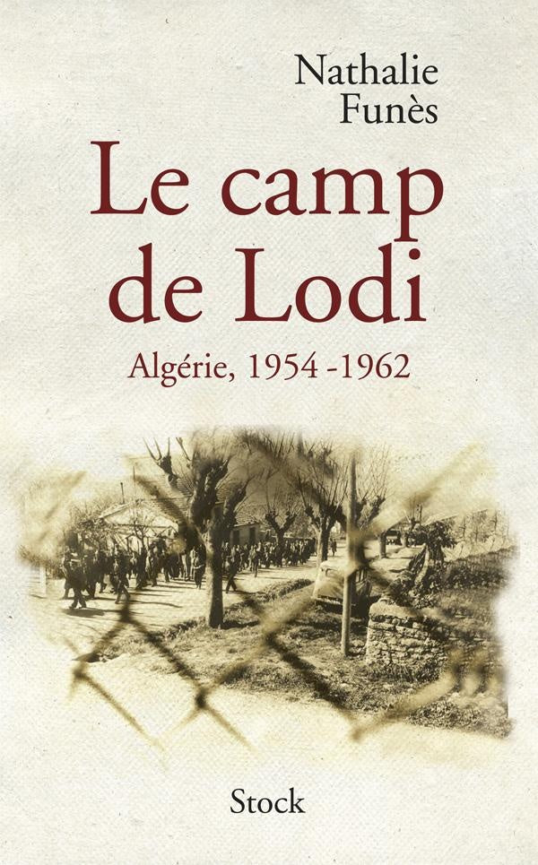 Le camp de Lodi ; Algérie, 1954-1962