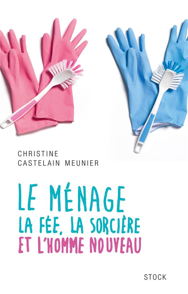 Le ménage ; la fée, la sorcière et l'homme nouveau