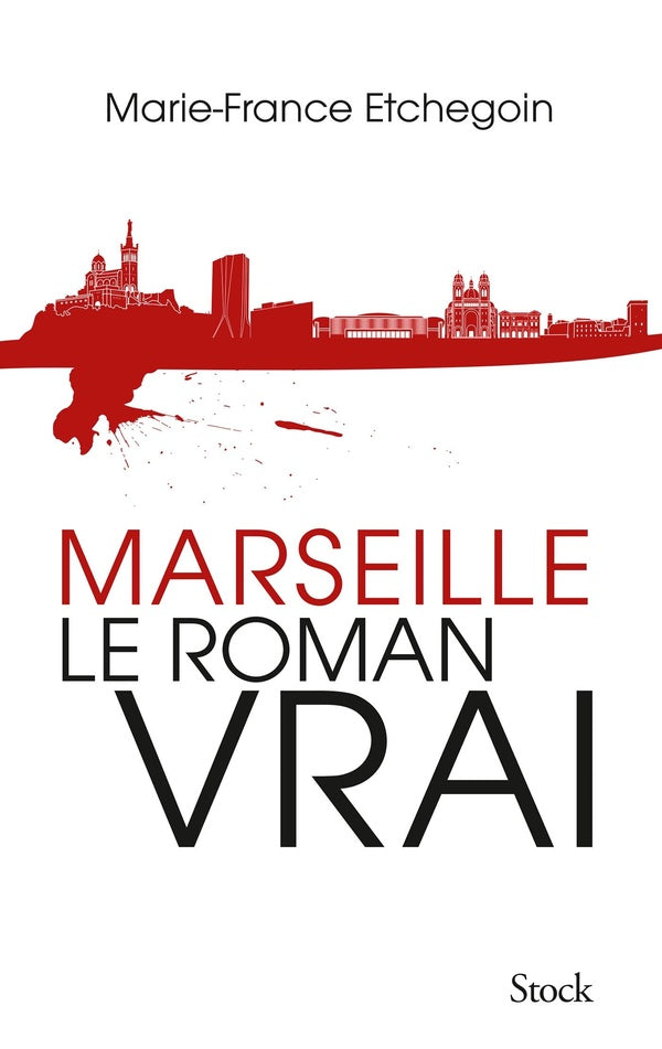 Marseille ; le roman vrai