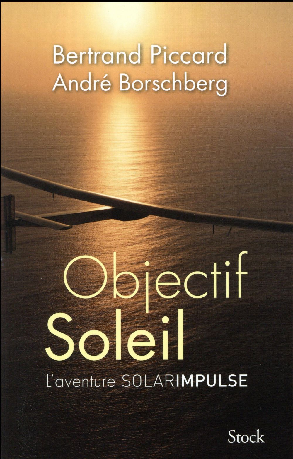 Objectif soleil ; l'aventure solarimpulse
