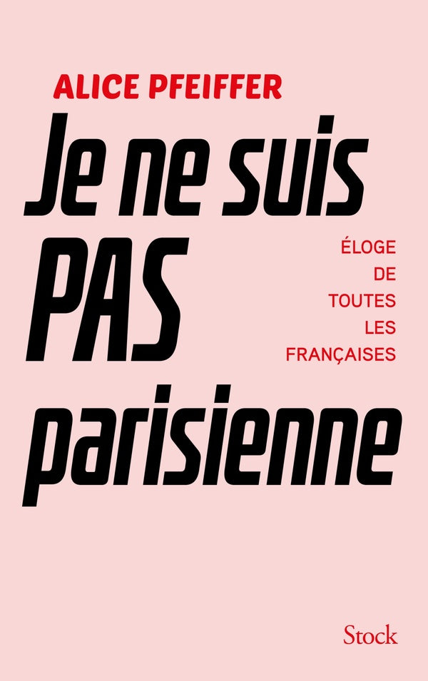 Je ne suis pas parisienne ; éloge de toutes les Françaises