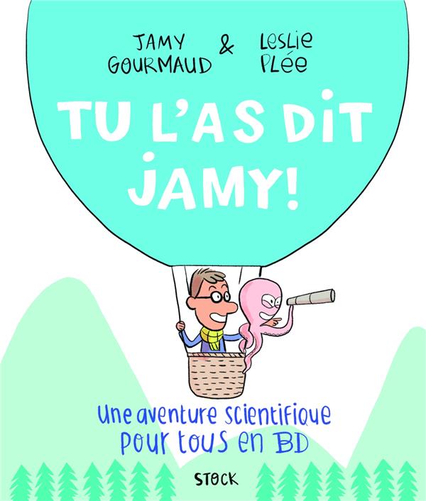 Tu l'as dit Jamy ! ; une aventure scientifique pour tous en BD