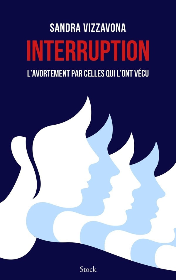 Interruption ; l'avortement par celles qui l'ont vécu