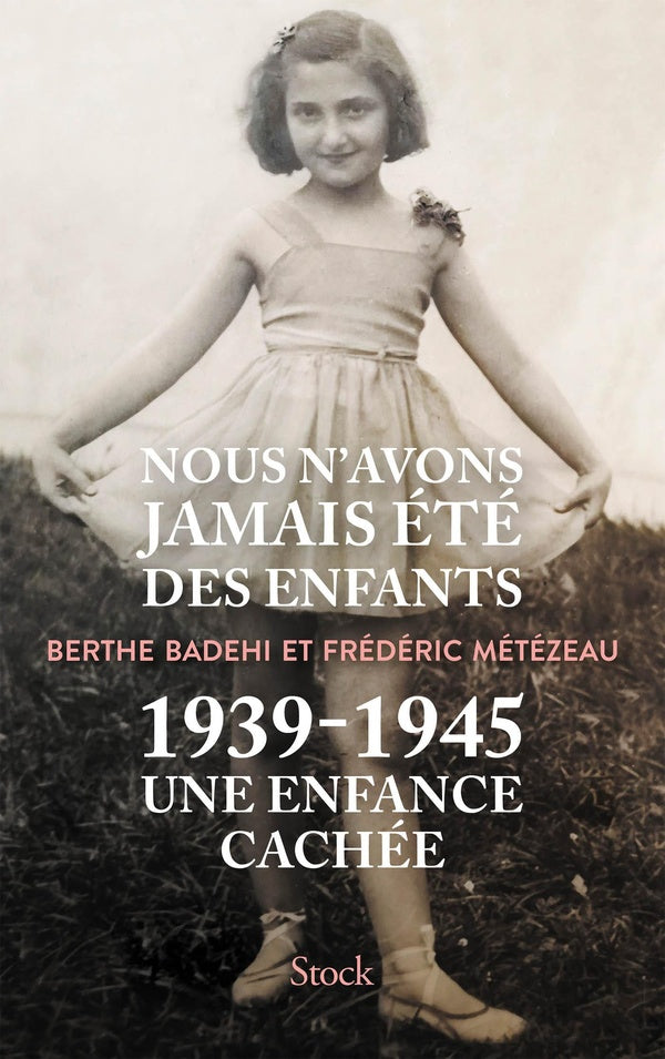 Nous n'avons jamais été des enfants : 1939-1945, une enfance cachée