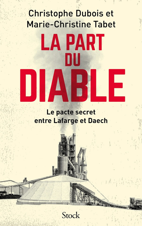La part du diable : Le pacte secret entre Lafarge et Daech